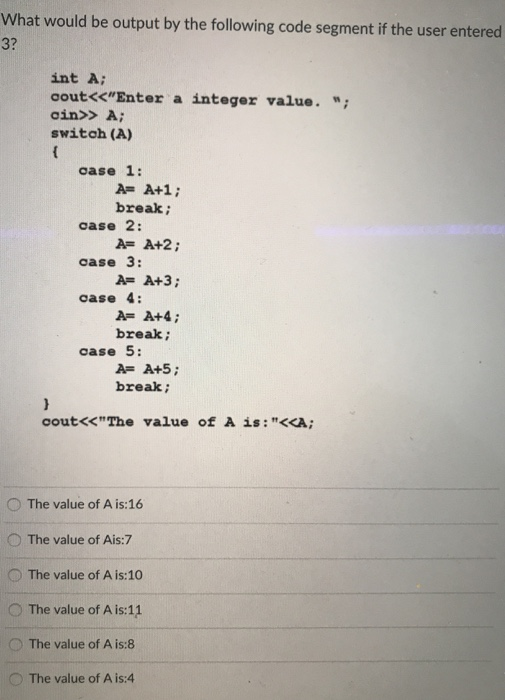 Solved What would be output by the following code segment if | Chegg.com