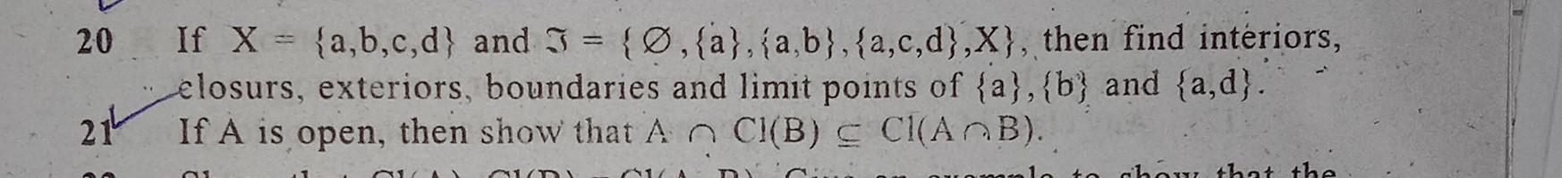 Solved 20 If X={a,b,c,d} And J={∅,{a},{a,b},{a,c,d},X}, Then | Chegg.com