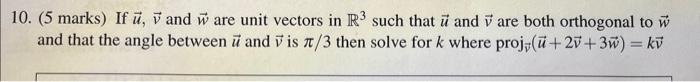 Solved 10. (5 marks) If u,v and w are unit vectors in R3 | Chegg.com