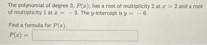 Solved The polynomial of degree 3, P(x), has a root of | Chegg.com
