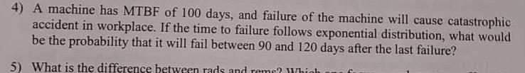 Solved A machine has MTBF of 100 ﻿days, and failure of the | Chegg.com