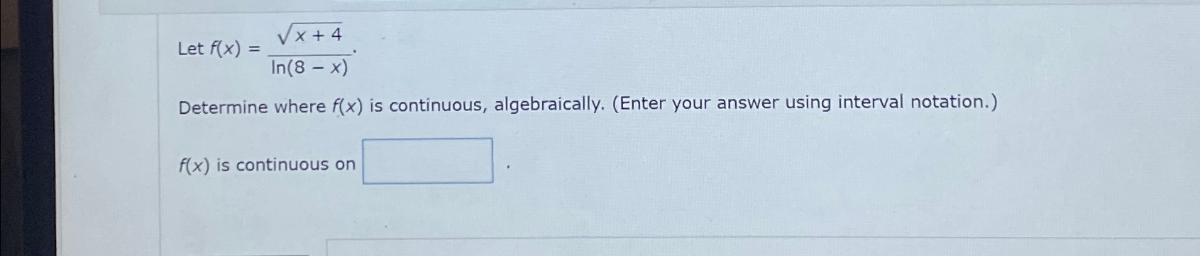 Solved Let f(x)=x+42ln(8-x).Determine where f(x) ﻿is | Chegg.com