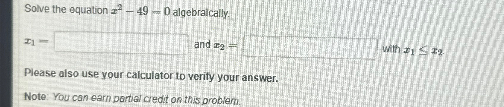 Solved Solve the equation x2-49=0 ?algebraically.x1= , ?and | Chegg.com