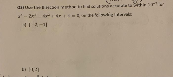 Solved Q3) Use The Bisection Method To Find Solutions | Chegg.com