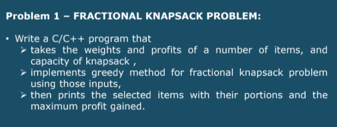 Solved Problem 1 - FRACTIONAL KNAPSACK PROBLEM: • Write a | Chegg.com