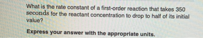 Solved What is the rate constant of a first-order reaction | Chegg.com