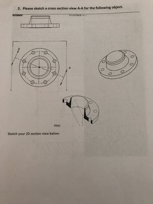 Solved 2. Please sketch a cross section view A-A for the | Chegg.com