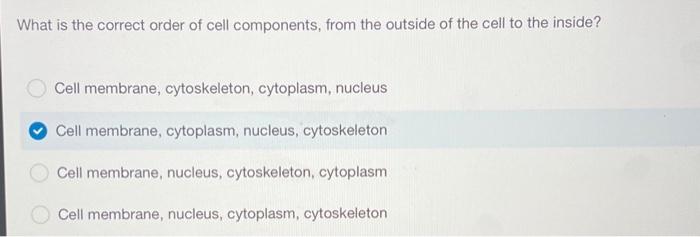 Solved What is the correct order of cell components, from | Chegg.com