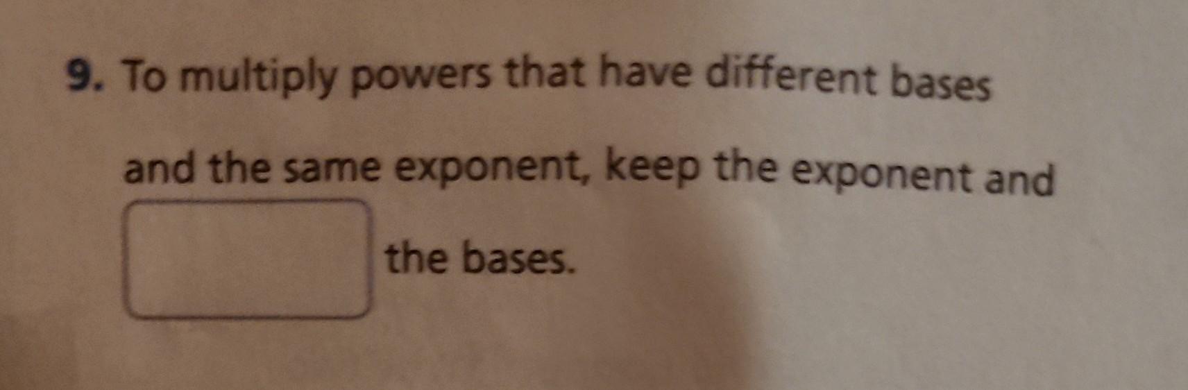 solved-9-to-multiply-powers-that-have-different-bases-and-chegg