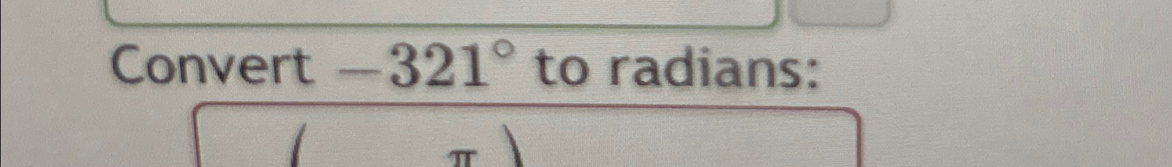 Solved Convert -321° ﻿to radians: | Chegg.com