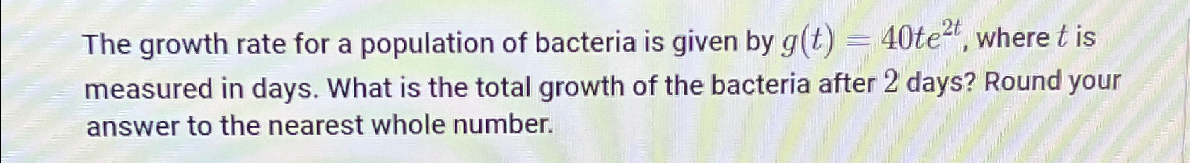 Solved The growth rate for a population of bacteria is given | Chegg.com