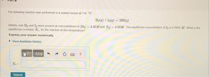 The following reaction was performed in a sealed vessel at \( 718^{\circ} \mathrm{C} \)
\[
\mathrm{H}_{2}(\mathrm{~g})+\mathr