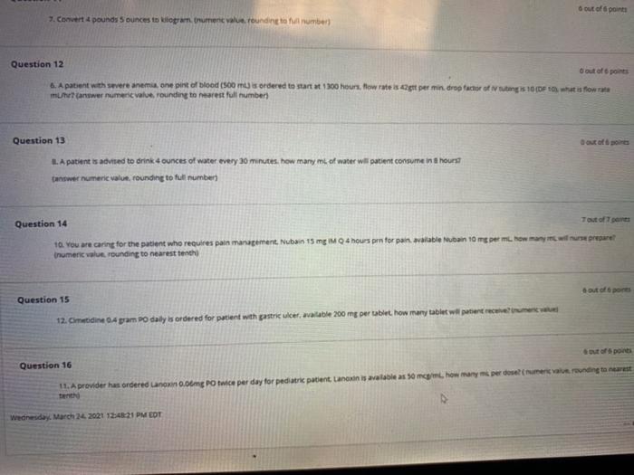 o out of points 7. Convert 4 pounds Sounces to oprantrumental rounding to number Question 12 6. A patient with severe anemone