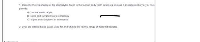 1) Describe the importance of the electrolytes found in the human body (both cations & anions) For each electrolyte you mus p