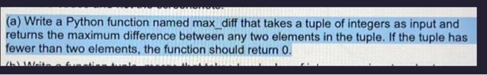 Solved (a) Write a Python function named max_diff that takes | Chegg.com
