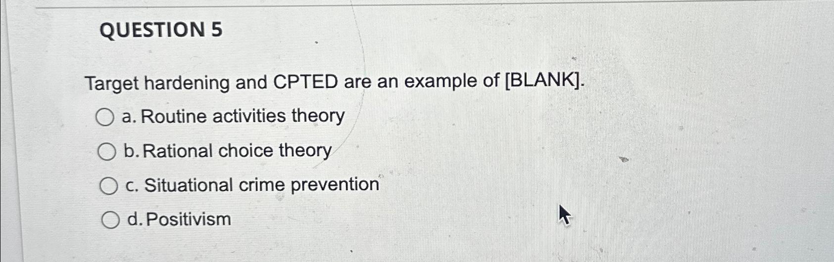 Solved QUESTION 5Target hardening and CPTED are an example | Chegg.com