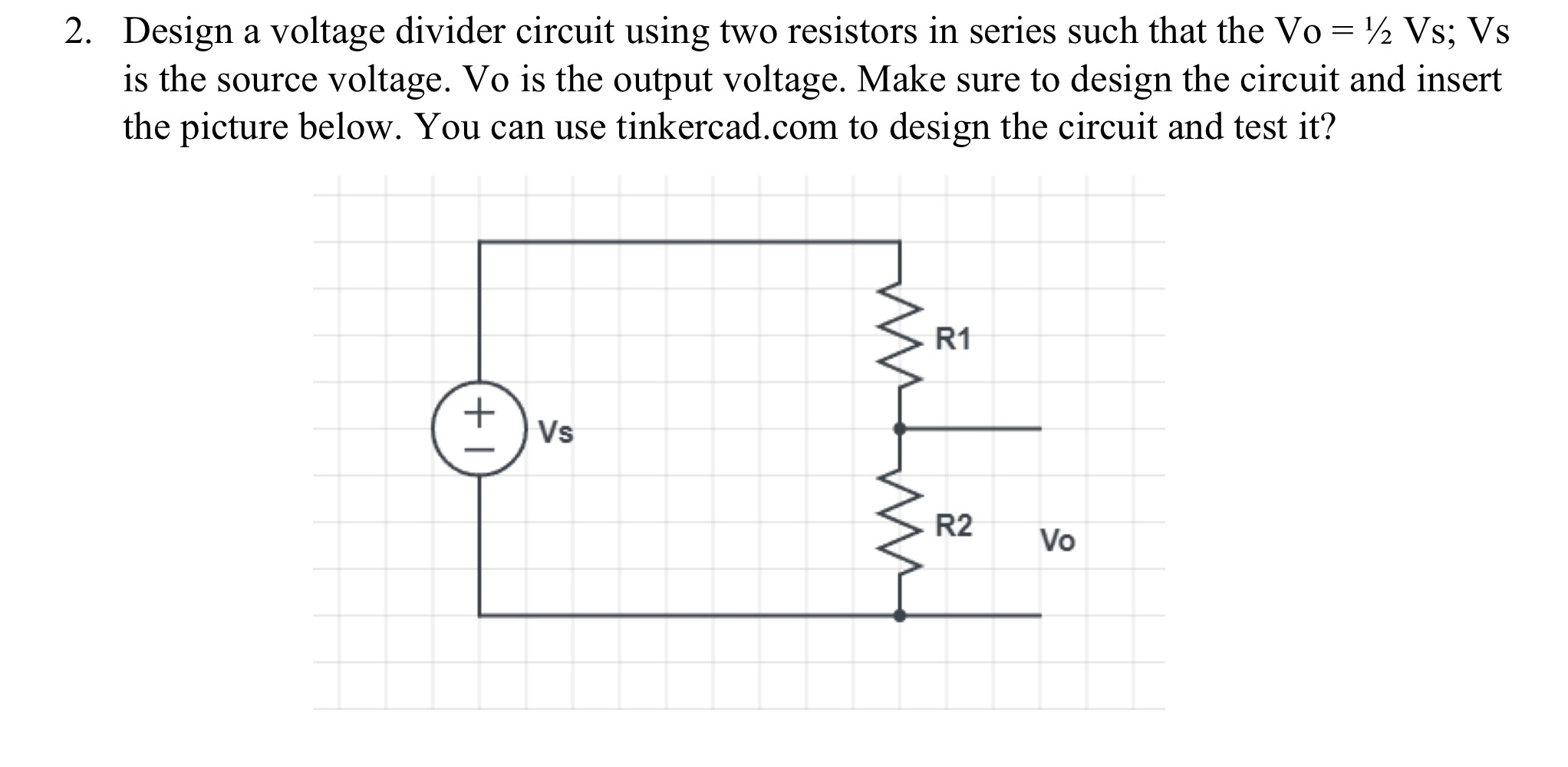 Solved Design a voltage divider circuit using two resistors | Chegg.com