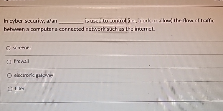 Solved In cyber-security, a/an is used to control (i.e., | Chegg.com