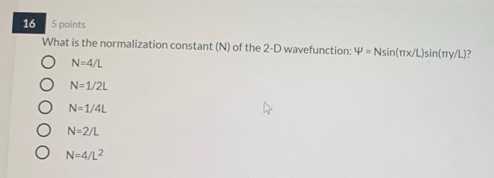 Solved 16 5 points What is the normalization constant (N) of | Chegg.com