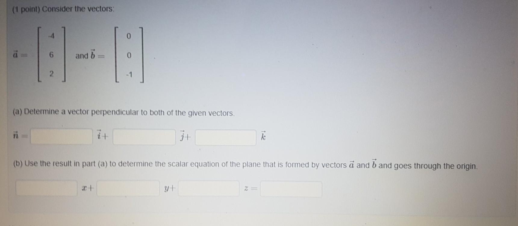 Solved (1 Point) Consider The Vectors: 4 0 6 And B 2 (a) | Chegg.com