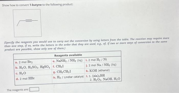 Solved Show How To Convert 1 Butyne To The Following Product Br