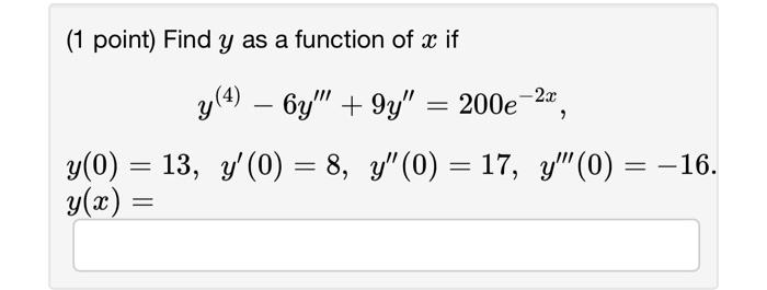 ( 1 point) Find \( y \) as a function of \( x \) if \[ \begin{array}{c} y^{(4)}-6 y^{\prime \prime \prime}+9 y^{\prime \prime