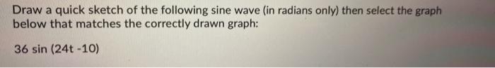 Solved Draw a quick sketch of the following sine wave (in | Chegg.com
