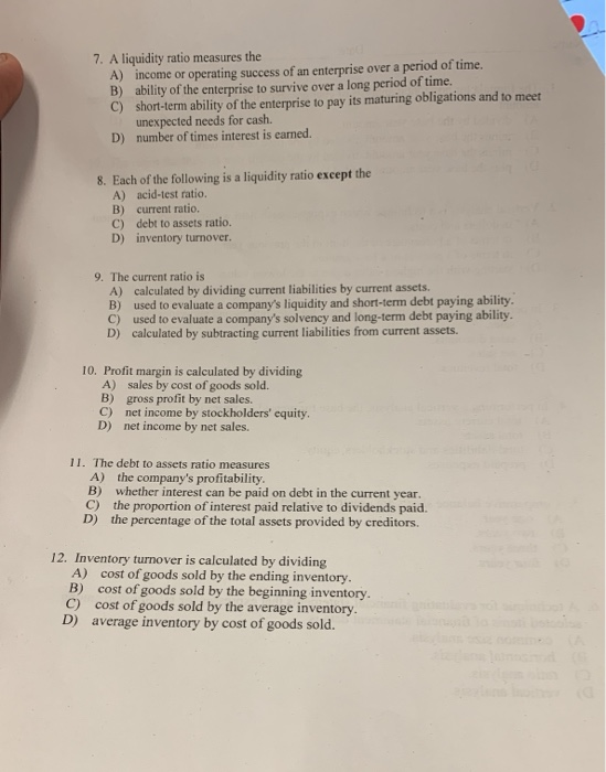 Solved 7. A liquidity ratio measures the A) income or | Chegg.com