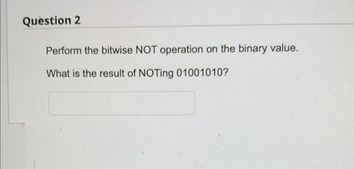 Solved Perform The Bitwise NOT Operation On The Binary | Chegg.com