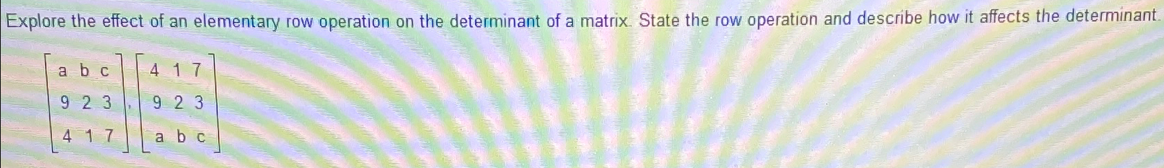 Solved Explore The Effect Of An Elementary Row Operation On Chegg