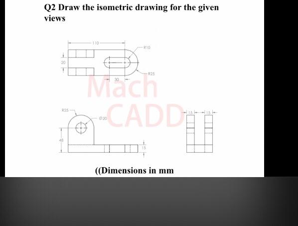 Solved QI Draw the isometric drawing for the given views . | Chegg.com