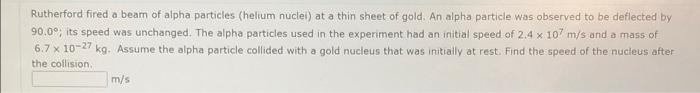 Solved Rutherford fired a beam of alpha particles (helium | Chegg.com