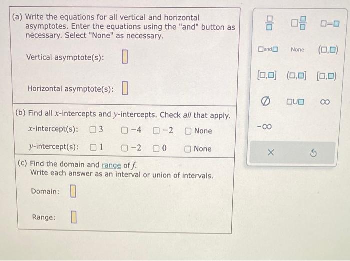 (a) Write the equations for all vertical and horizontal asymptotes. Enter the equations using the and button as necessary. 