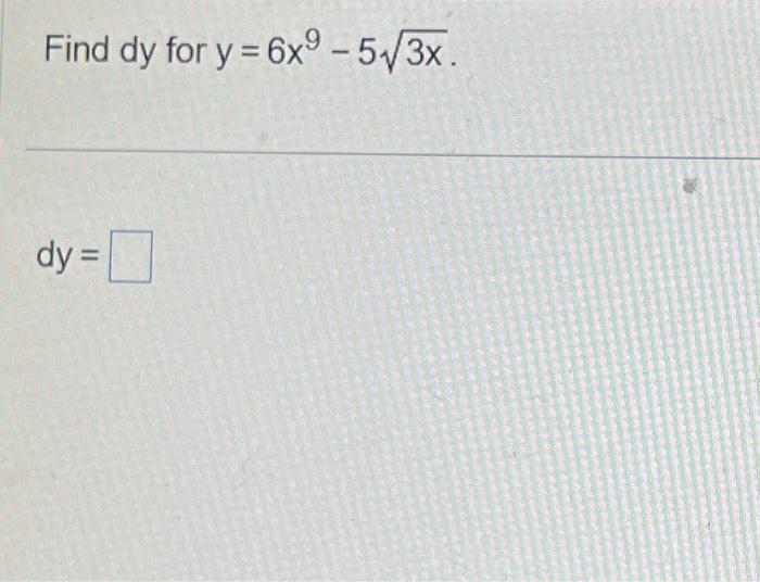 Solved Find Dy For Y6x9−53x Dy 3461