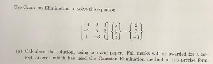 Solved Use Gaussian Elimination to solve the equation 2 1 | Chegg.com