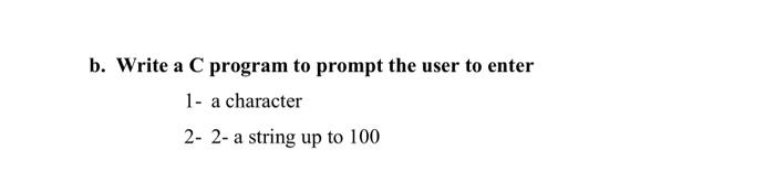 Solved b. Write a C program to prompt the user to enter 1- a | Chegg.com