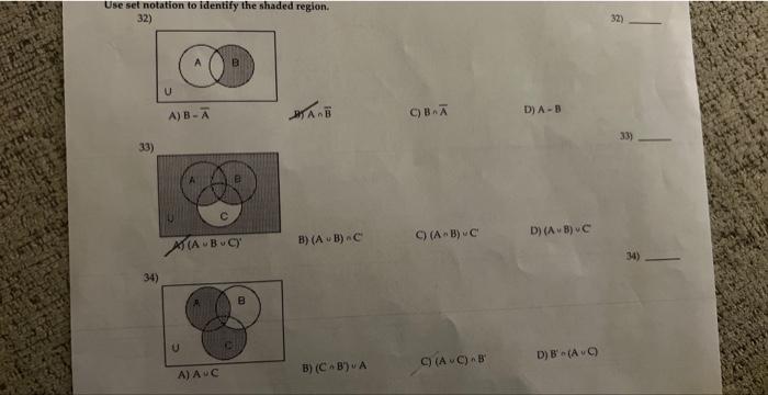 Use set notation to identify the shaded region.
32)
32)
A) \( B=A \)
B) \( A \cap \bar{B} \)
C) \( B \cap \bar{A} \)
D) \( \m