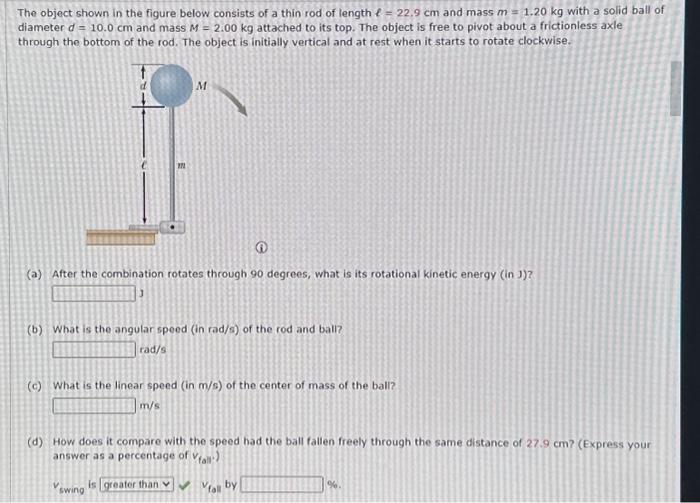 The object shown in the figure below consists of a thin rod of length \( \ell=22.9 \mathrm{~cm} \) and mass \( m=1.20 \mathrm