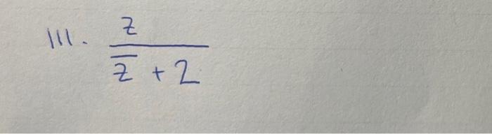 Solved 111.zˉ+2z | Chegg.com