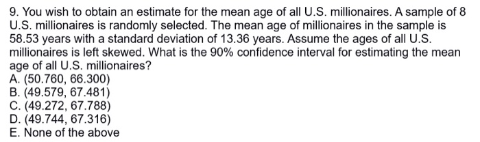 Solved 9. You wish to obtain an estimate for the mean age of | Chegg.com