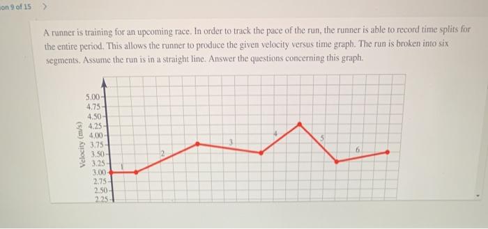 Solved on 9 of 15 A runner is training for an upcoming race. | Chegg.com
