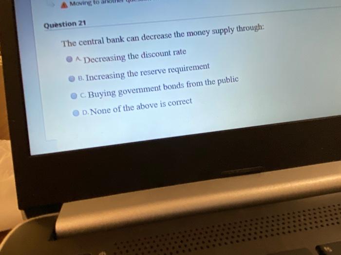 Solved Moving to Question 21 The central bank can decrease | Chegg.com