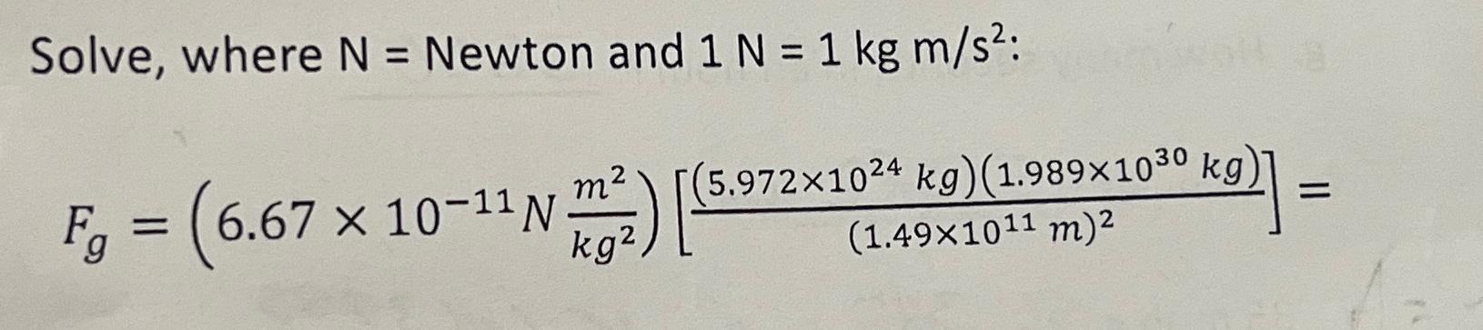 Solved Solve where N Newton and 1N 1kgms2 Chegg