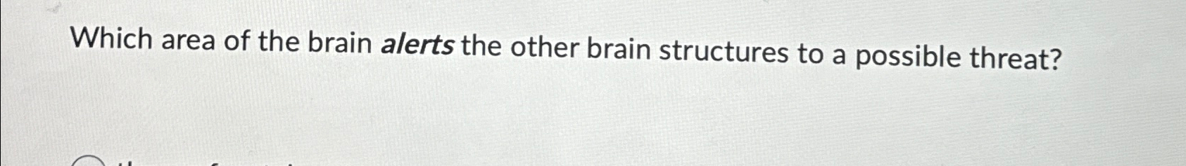 Solved Which area of the brain alerts the other brain | Chegg.com