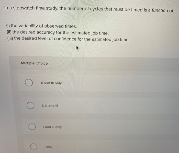 Solved In a stopwatch time study, the number of cycles that