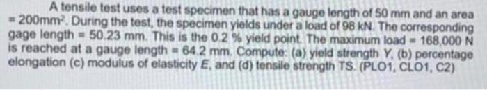 Solved A tensile test uses a test specimen that has a gauge | Chegg.com
