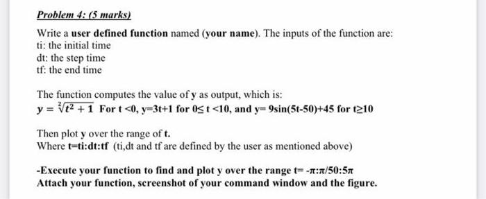 Solved Problem 4: (5 marks) Write a user defined function | Chegg.com