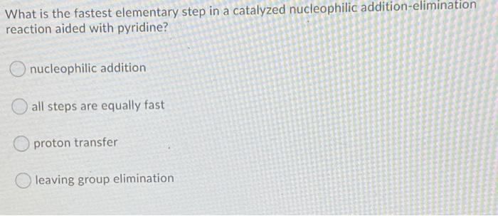 Solved What is the fastest elementary step in a catalyzed | Chegg.com
