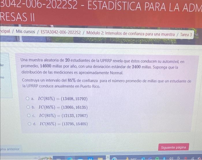 Una muestra aleatoria de 20 estudiantes de la UPRRP revela que éstos conducen su automóvil, en promedio, 14600 millas por año