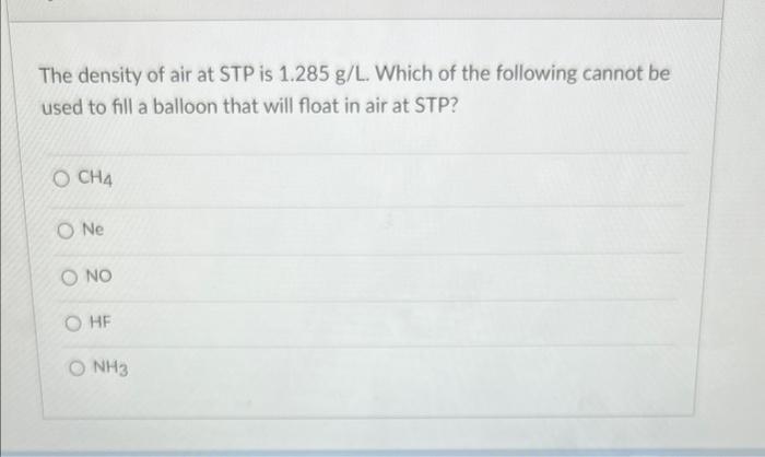 Solved The density of air at STP is 1.285 g/L. Which of the | Chegg.com